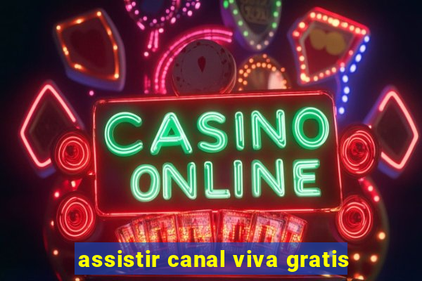 assistir canal viva gratis